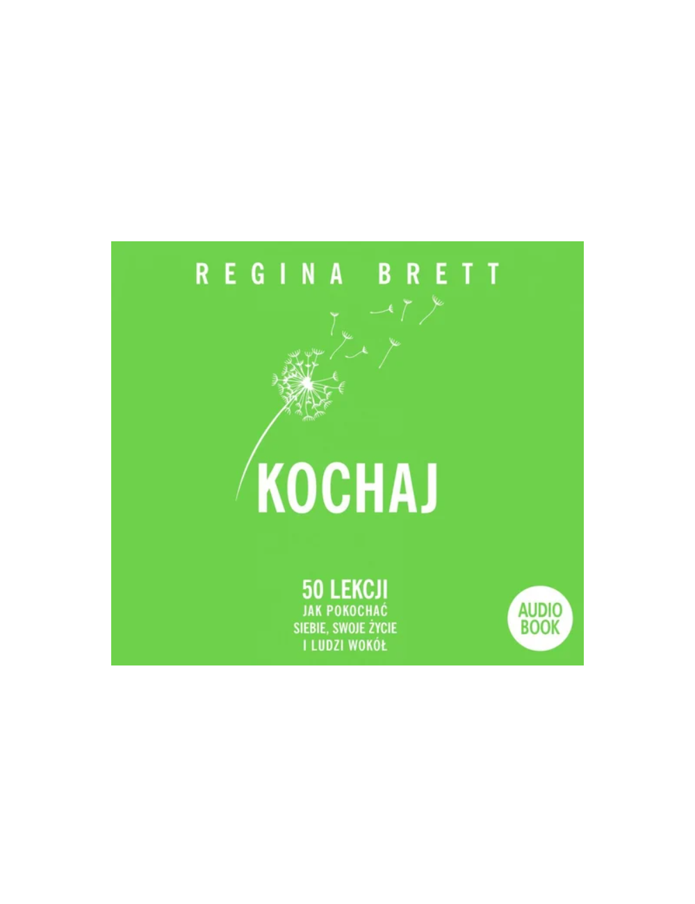 Kochaj. Audiobook CD/MP3 | Regina Brett Kochaj. Audiobook CD/MP3 | Regina Brett