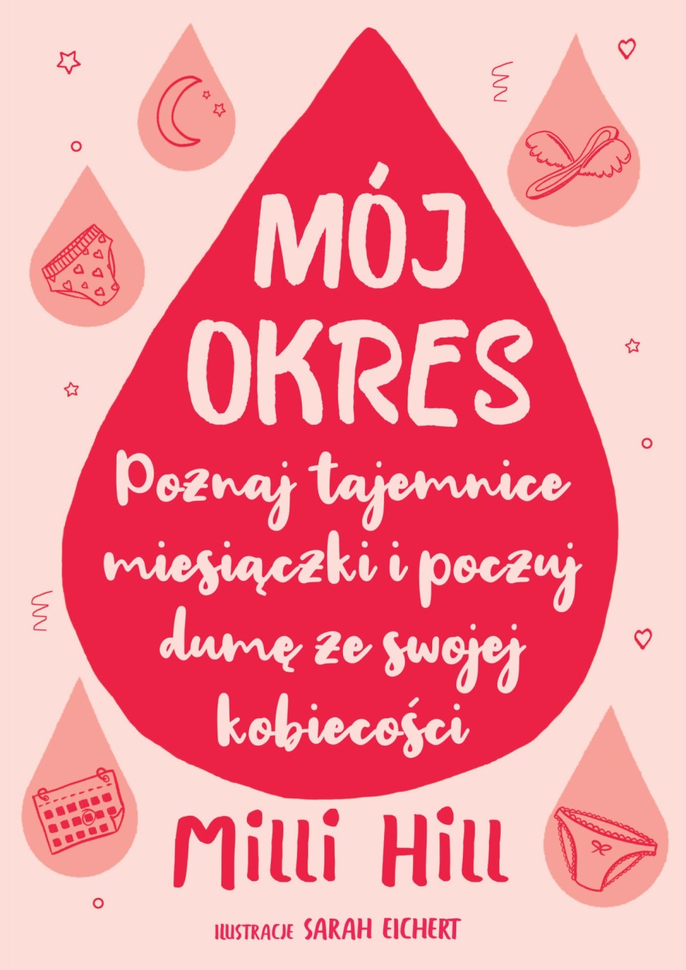 Mój okres. Poznaj tajemnice miesiączki i poczuj dumę ze swojej kobiecości |Milli Hill Mój okres. Poznaj tajemnice miesiączki i poczuj dumę ze swojej kobiecości |Milli Hill