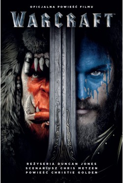 World of Warcraft: Oficjalna powieść filmu Warcraft: Początek| Christie Golden