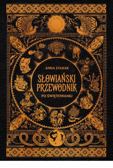 Słowiański przewodnik po świętowaniu | Anna Stasiak