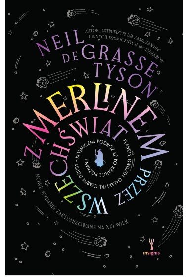 Z Merlinem przez wszechświat. Planety, gwiazdy, galaktyki, czarne dziury – kosmiczna podróż aż po krańce poznania | de Grasse Ty