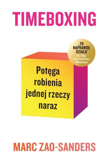 Timeboxing. Potęga robienia jednej rzeczy naraz| Marc Zao-Sanders
