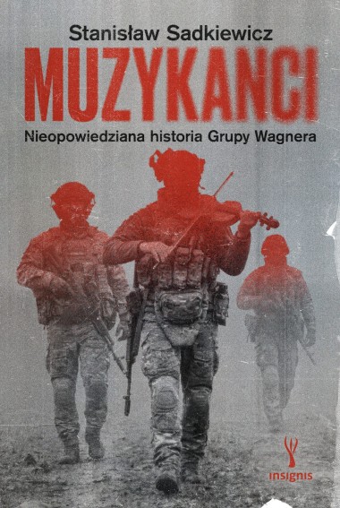 Muzykanci. Nieopowiedziana historia Grupy Wagnera| Stanisław Sadkiewicz