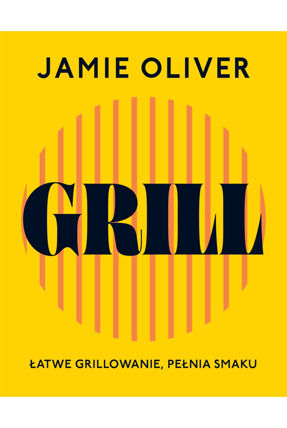 Grill. Łatwe grillowanie, pełnia smaku | Jamie Oliver