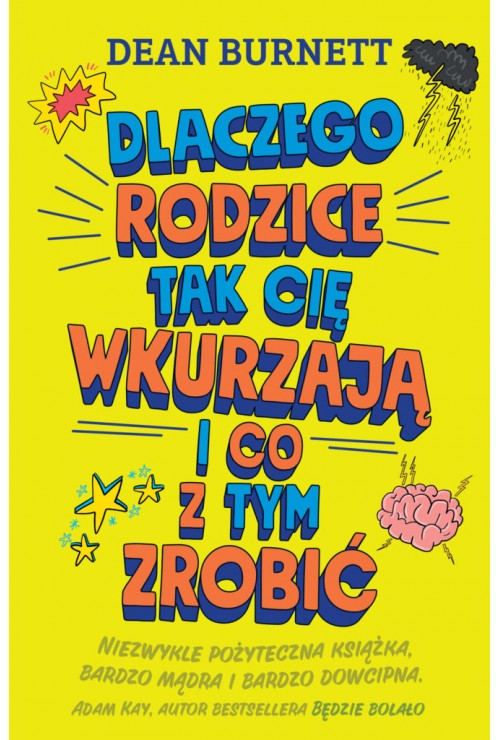 Dlaczego rodzice tak cię wkurzają i co z tym zrobić | Burnett Dean