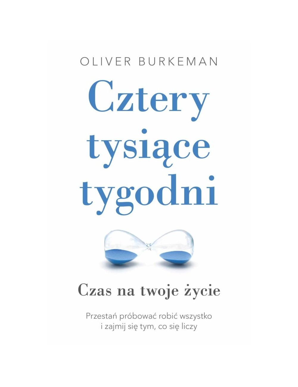 Cztery tysiące tygodn| Oliver Burkeman