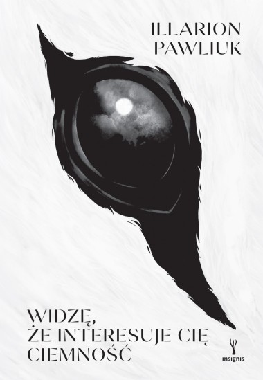 Widzę, że interesuje cię ciemność |Illarion Pawliuk