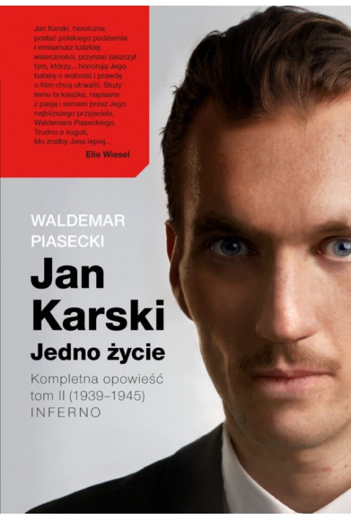 Jan Karski. Jedno życie. Kompletna opowieść. Tom 2 (1939–1945) Inferno Jan Karski. Jedno życie. Kompletna opowieść. Tom 2 (1939–1945) Inferno