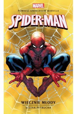 Marvel: Spider-Man. Wiecznie młody | Petrucha Stefan