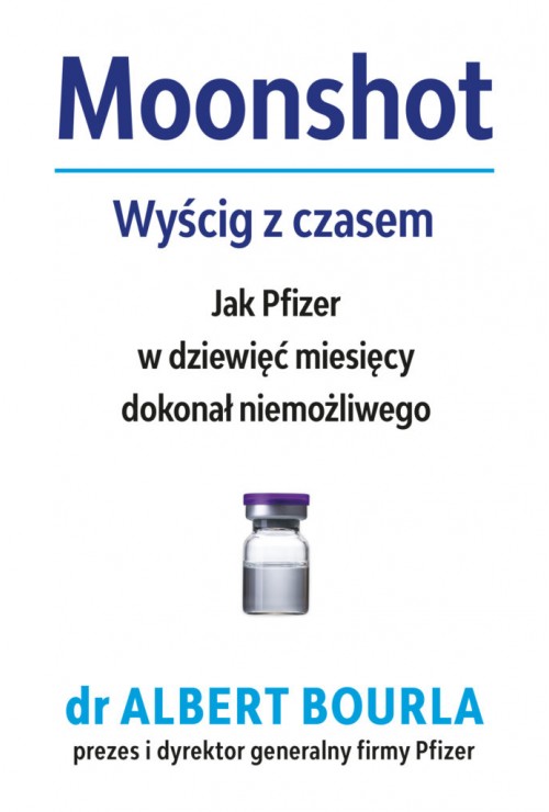 Moonshot. Wyścig z czasem| Albert Bourla Moonshot. Wyścig z czasem| Albert Bourla