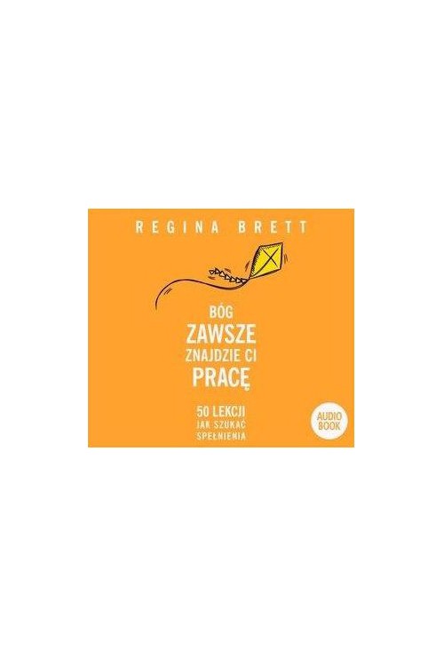 Bóg zawsze znajdzie Ci pracę. Audiobook. CD/MP3 | Regina Brett Bóg zawsze znajdzie Ci pracę. Audiobook. CD/MP3 | Regina Brett