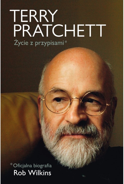 Terry Pratchett: Życie z przypisami. Oficjalna biografia| Rob Wilkins Terry Pratchett: Życie z przypisami. Oficjalna biografia| Rob Wilkins