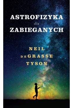 Astrofizyka dla zabieganych | de Grasse Tyson Neil