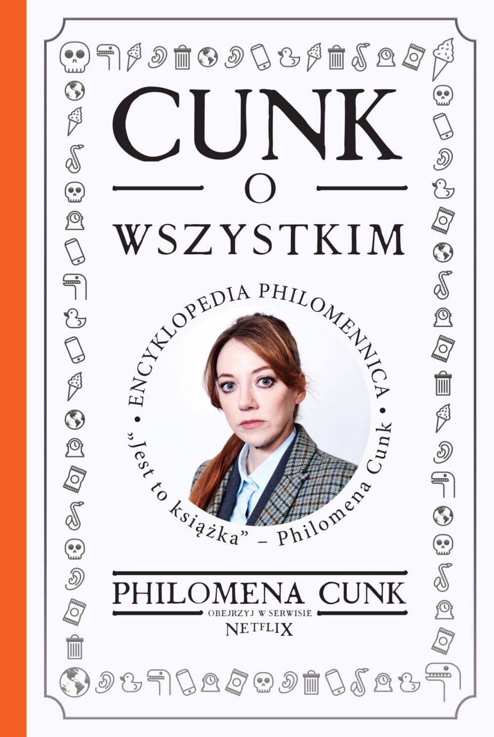 Cunk o wszystkim. Encyklopedia Philomennica | Philomena Cunk Cunk o wszystkim. Encyklopedia Philomennica | Philomena Cunk